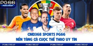 CMD368 Sports PG66 – Nền Tảng Cá Cược Thể Thao Uy Tín