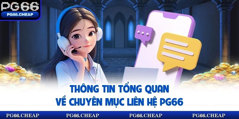 Thông tin tổng quan về chuyên mục liên hệ PG66
