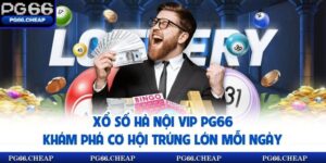 Xổ Số Hà Nội Vip PG66 | Khám Phá Cơ Hội Trúng Lớn Mỗi Ngày